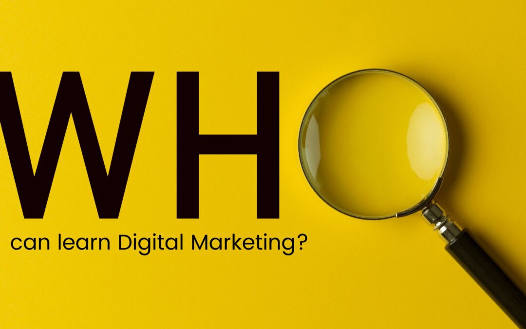 Who can learn Digital Marketing?